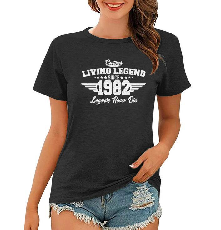 Certified Living Legend Since 1982 Legends Never Die 40Th Birthday Women T-shirt