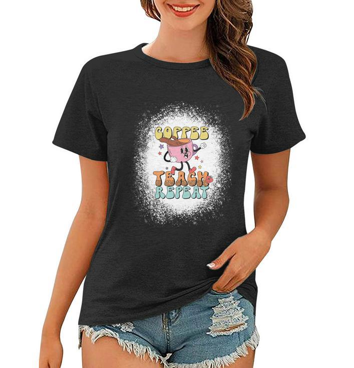 Coffee Teach Repeat Bleached Effect Happy Last Day Of School Gift Women T-shirt