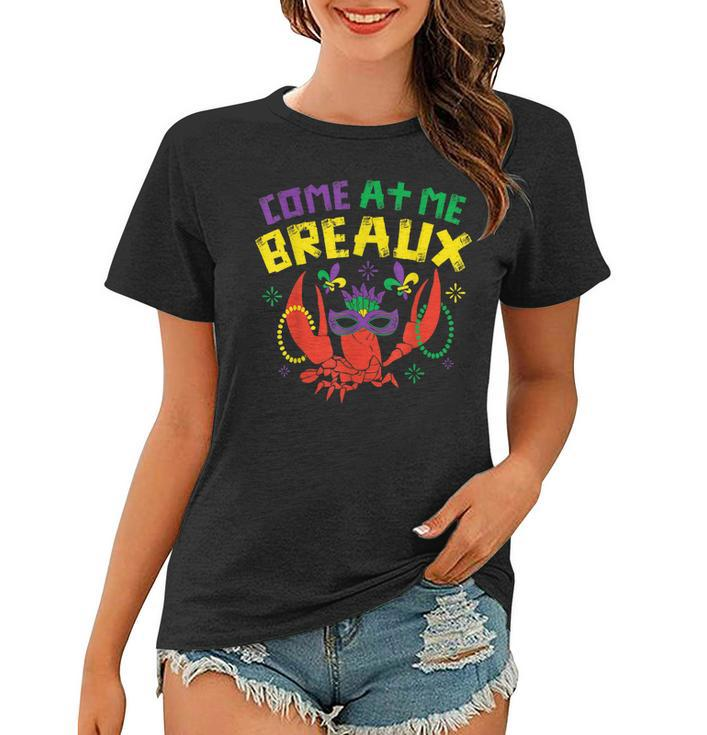 Come At Me Breaux Crawfish Beads Funny Mardi Gras Carnival  Women T-shirt