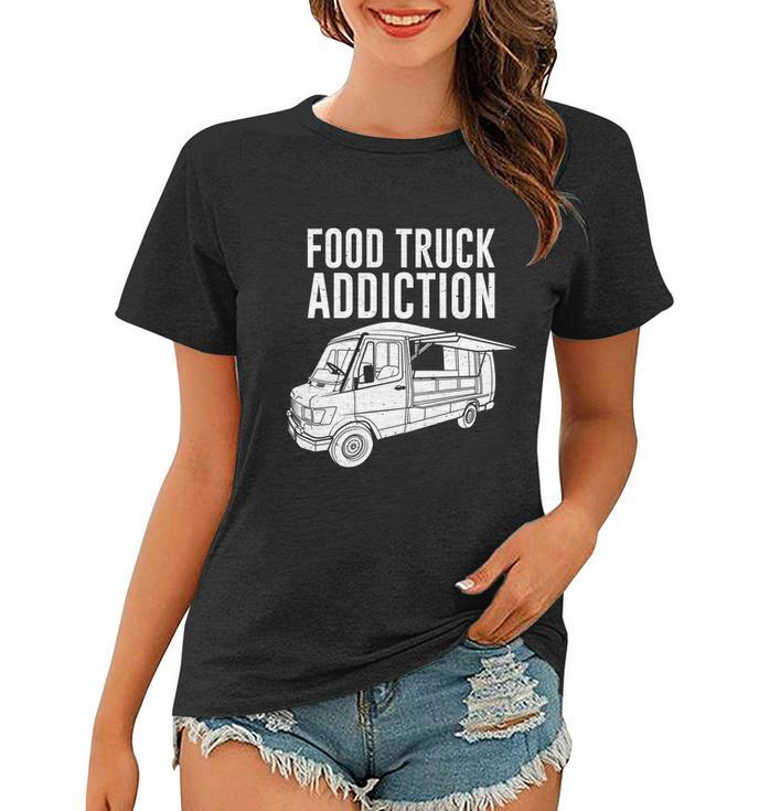 Cool Food Truck Gift Funny Food Truck Addiction Gift Women T-shirt