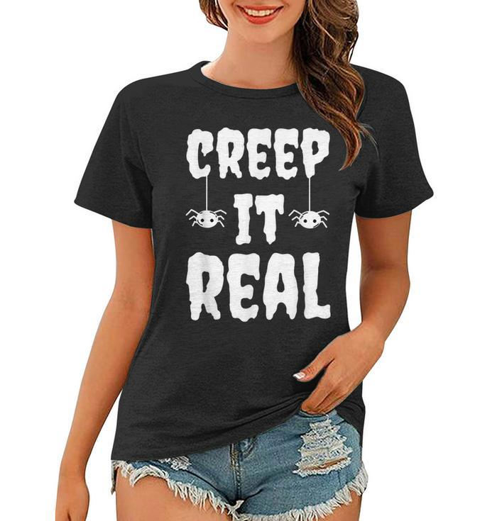 Creep It Real Funny Halloween Spider Gift  Women T-shirt