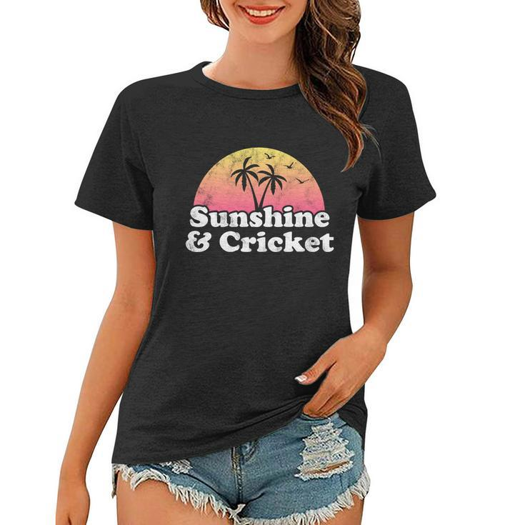 Cricket Gift Sunshine And Cricket Funny Gift Women T-shirt
