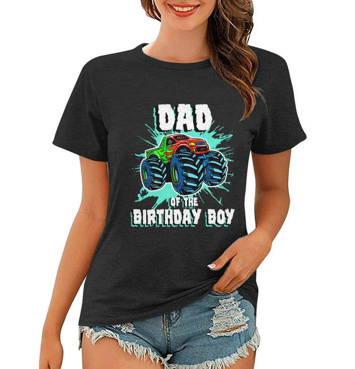 Dad Of The Birthday Boy Monster Truck Birthday Party Gift Women T-shirt