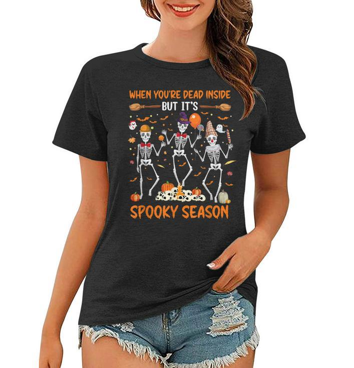 Dead In Side But Its Spooky Season Dancing Skeleton Halloween   Women T-shirt