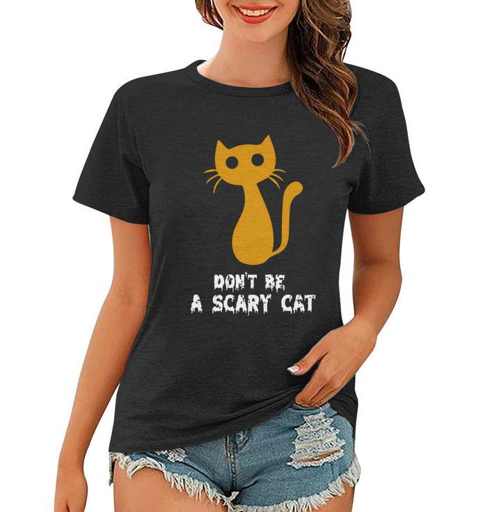 Dont Be A Scary Cat Funny Halloween Quote Women T-shirt