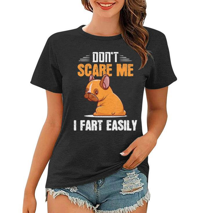 Dont Scare Me I Fart Easily  Funny Pug Dog Lovers  Women T-shirt
