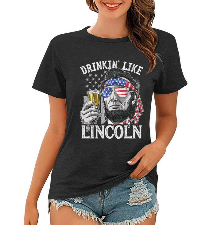 Drinking Like Lincoln 4Th Of July Men Abraham Merica Flag Women T-shirt