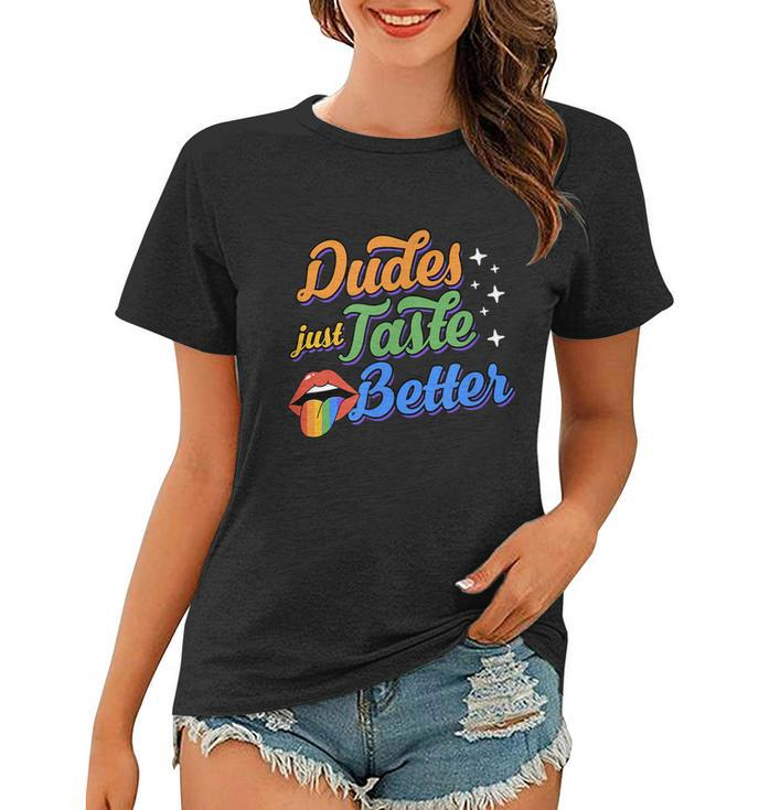 Dudes Just Taste Better Funny Cute Sexy Gay Pride Rainbow Women T-shirt