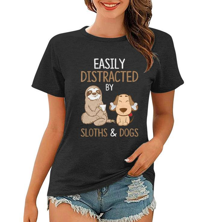 Easily Distracted By Sloths And Dogs Meaningful Gift Sloth Lover Gift Women T-shirt