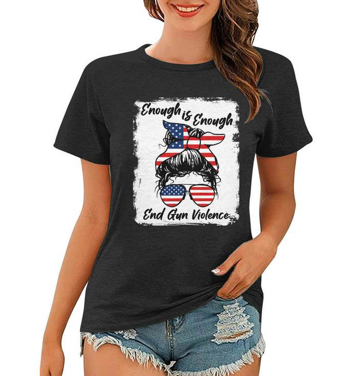 Enough Is Enough End Gun Violence Messy Bun Women T-shirt