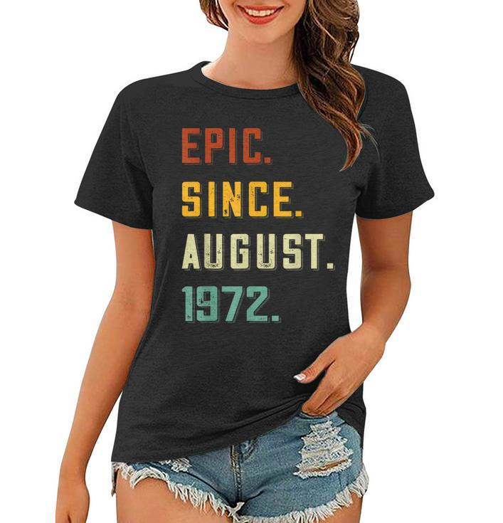 Epic Since August 1972 50 Years Old 50Th Birthday  Women T-shirt