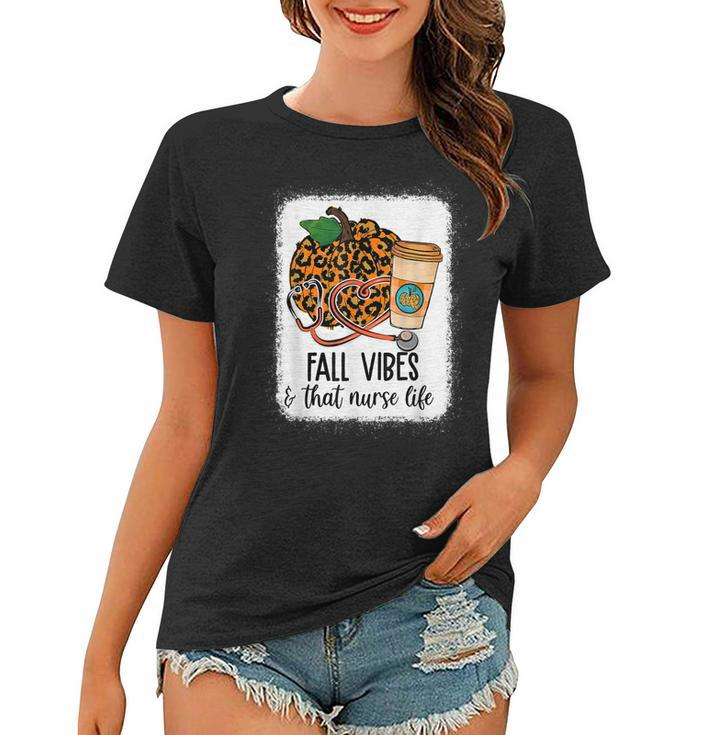 Fall Vibes That Nurse Life Nurse Fall Season Autumn Vibes  Women T-shirt