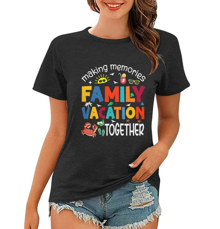 Family Vacation Together Making Memories Matching Family Women T-shirt