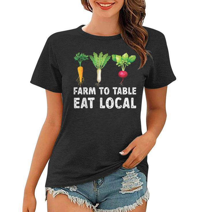 Farmers  Farm To Table Eat Local Farmers Market  Women T-shirt