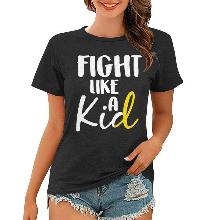 Fight Like A Kid Childhood Cancer Gold Ribbon Women T-shirt