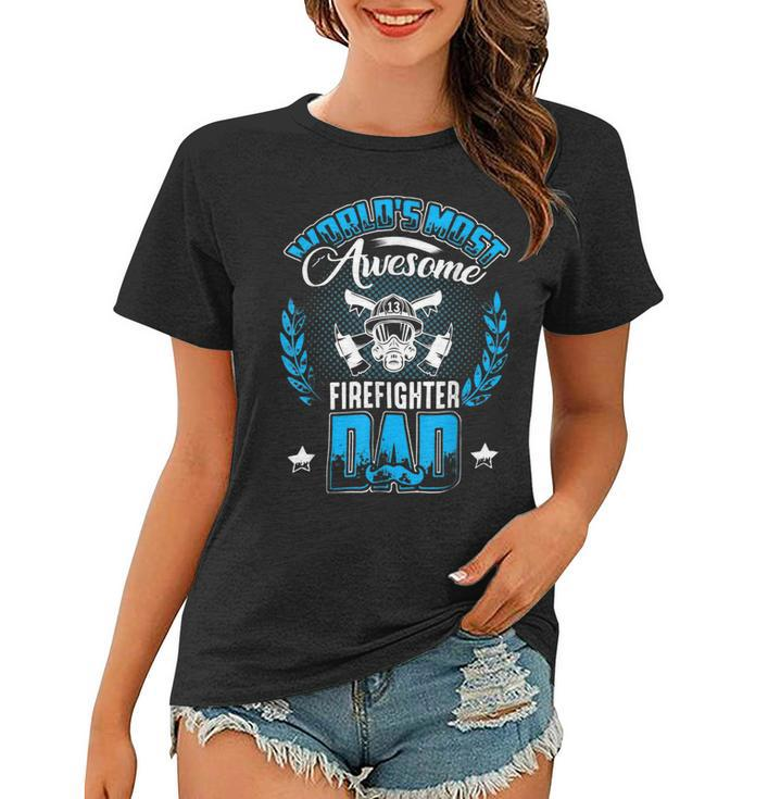 Firefighter Proud Worlds Awesome Firefighter Dad Cool Dad Fathers Day V2 Women T-shirt