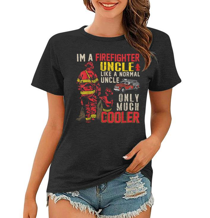 Firefighter Vintage Im A Firefighter Uncle Definition Much Cooler Women T-shirt
