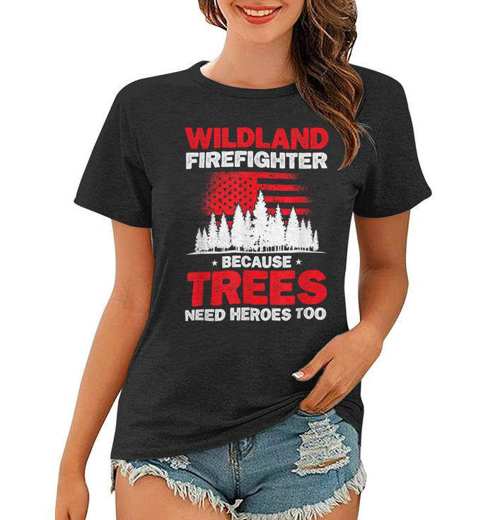 Firefighter Wildland Firefighter Hero Rescue Wildland Firefighting Women T-shirt