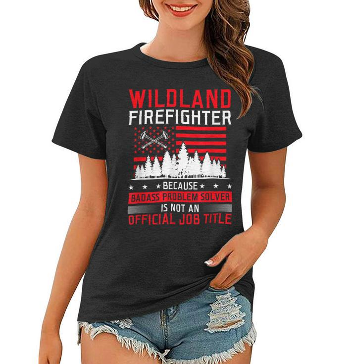 Firefighter Wildland Firefighter Job Title Rescue Wildland Firefighting Women T-shirt