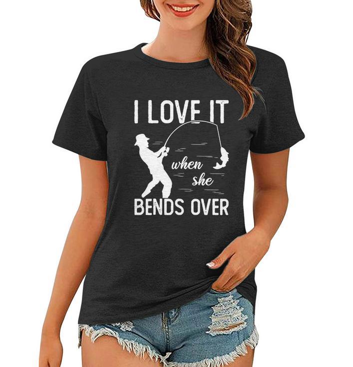 Fisherman I Love It When She Bends Over Funny Women T-shirt