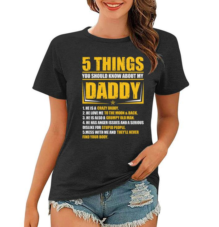 Five Things You Should Know About My Daddy Fathers Day Women T-shirt