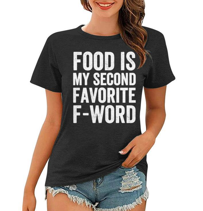 Food Is My Second Favorite F Word Women T-shirt