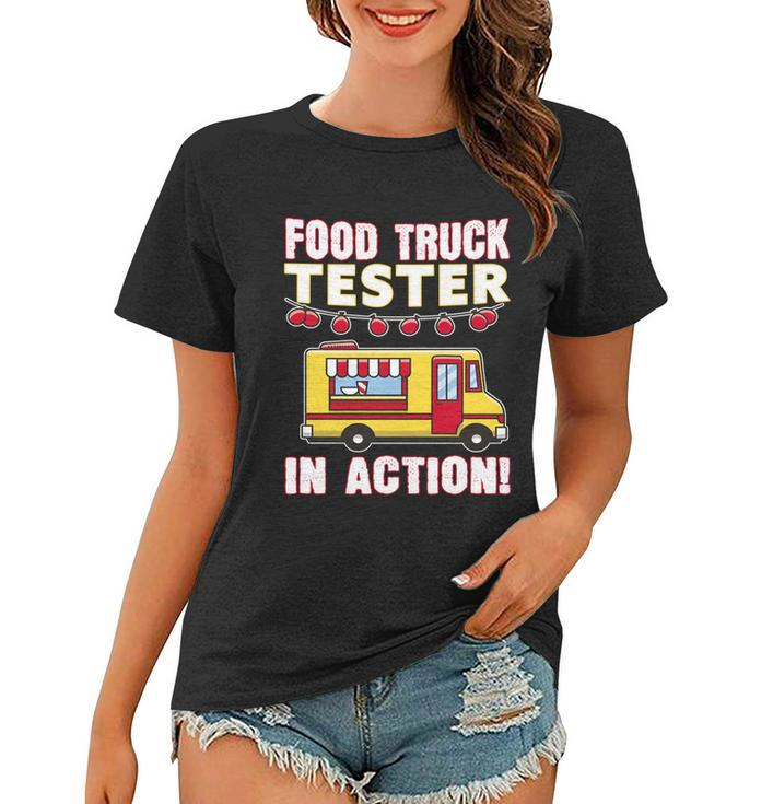 Food Truck Tester In Action Gift Street Food Truck Gift Foodtruck Meaningful Gif Women T-shirt