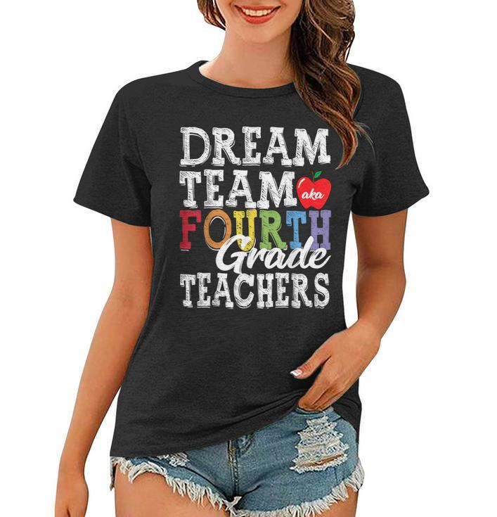 Fourth Grade Teachers  Dream Team Aka 4Th Grade Teachers  Women T-shirt