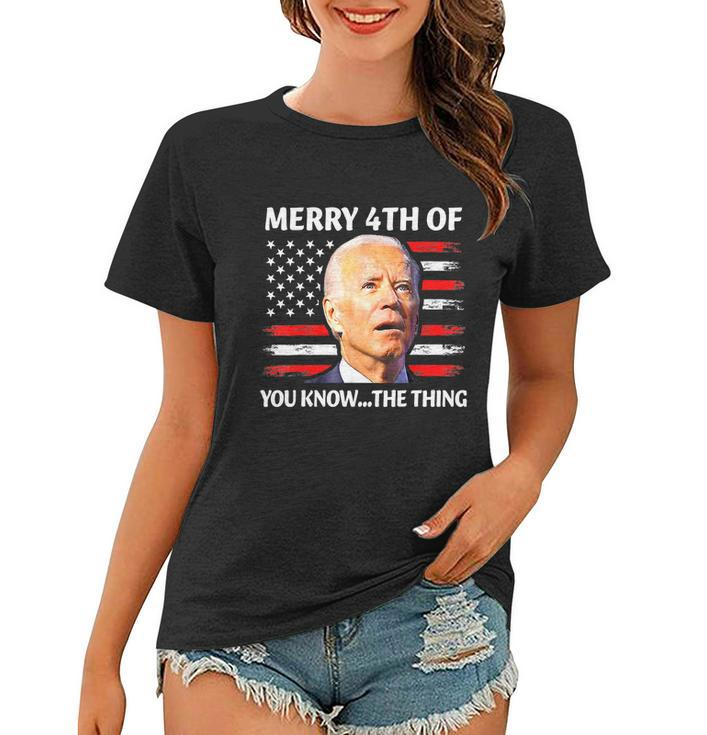 Funny Biden Confused Merry Happy 4Th Of You KnowThe Thing Tshirt Women T-shirt