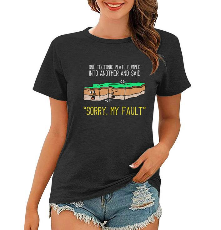 Funny Earth Science Pun  Plate Tectonic  Geology Women T-shirt