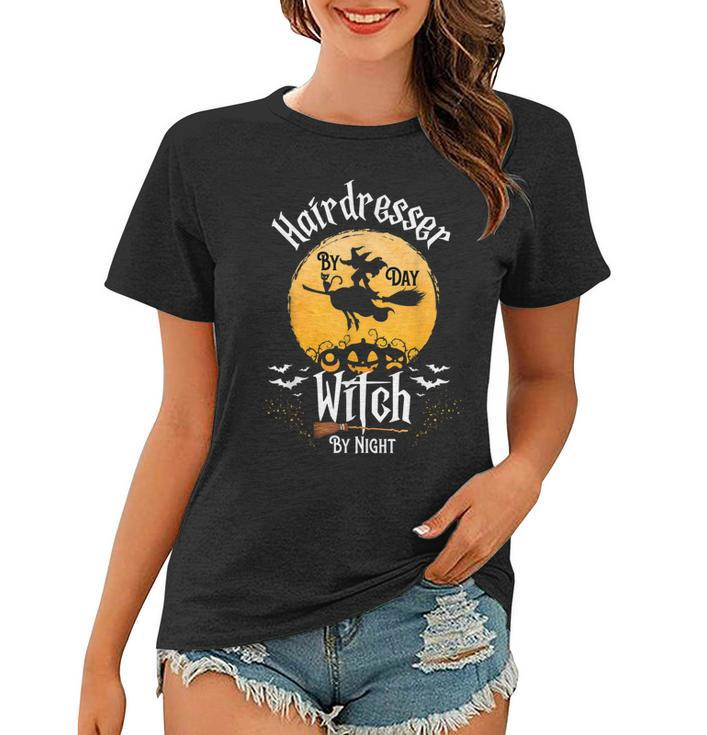 Funny Hairstylist Halloween Hairdresser By Day Witch Night  Women T-shirt