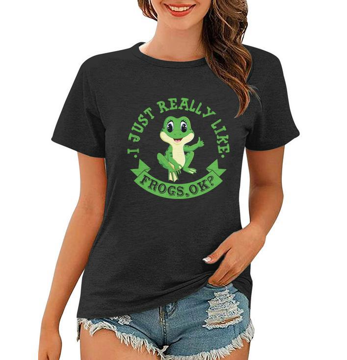 Funny I Just Really Like Frogs Ok Design Women T-shirt