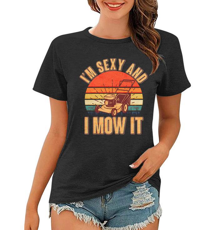 Funny Im Sexy And I Mow It Vintage Tshirt Women T-shirt