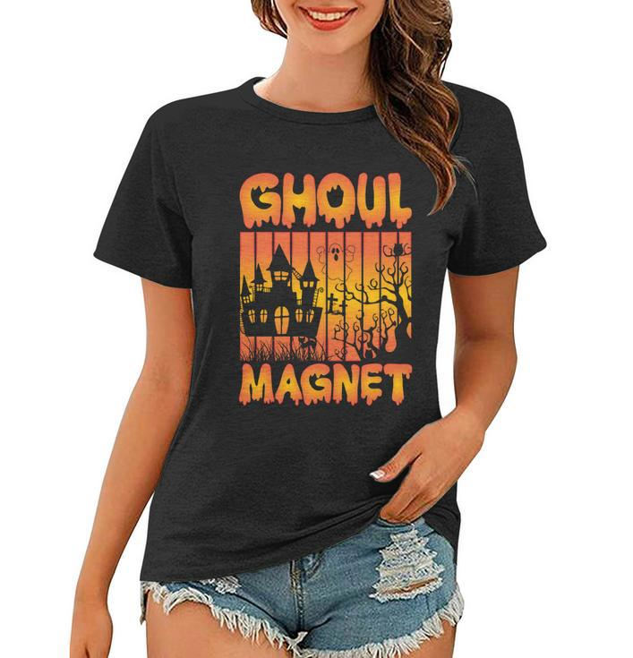 Ghoul Magnet Halloween Quote Women T-shirt