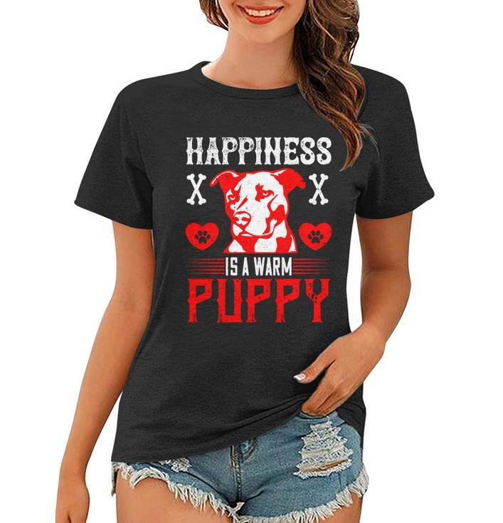 Happiness Is A Warm Puppy Cute Dog Pitbull Dad Women T-shirt