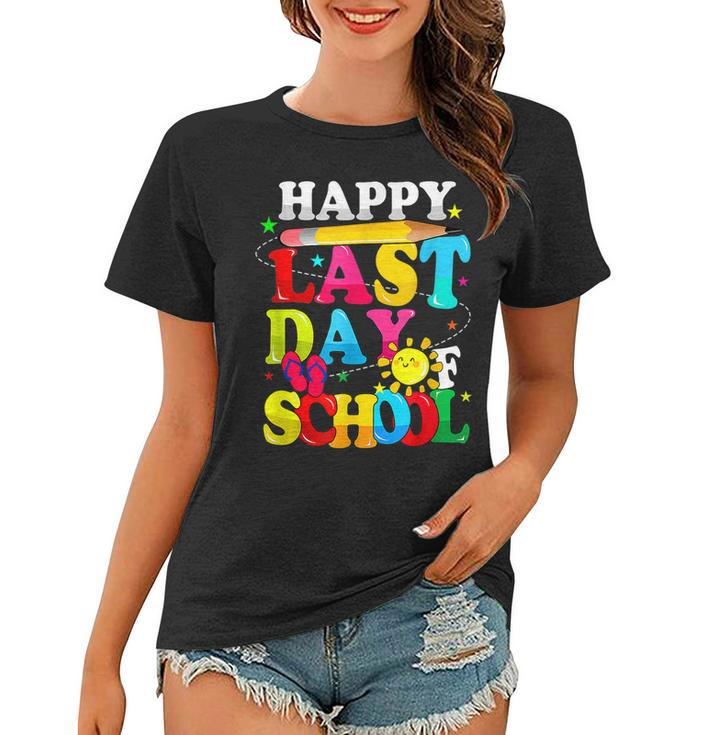 Happy Last Day Of School Students Teachers End Of The Year  Women T-shirt