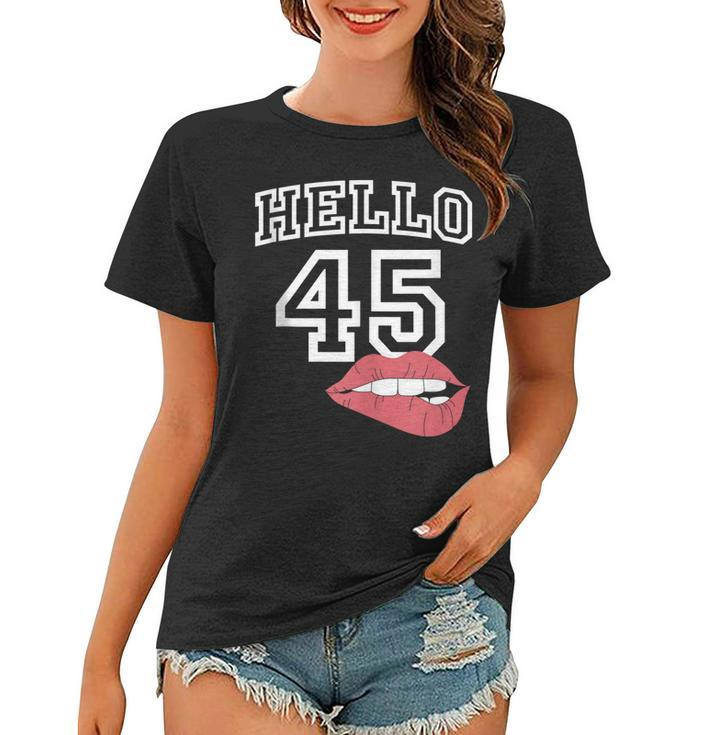 Hello 45  With Lips 45Th Birthday  Women T-shirt