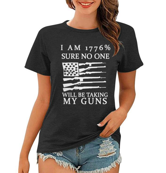 I Am 1776 Sure No One Is Taking My Guns Women T-shirt