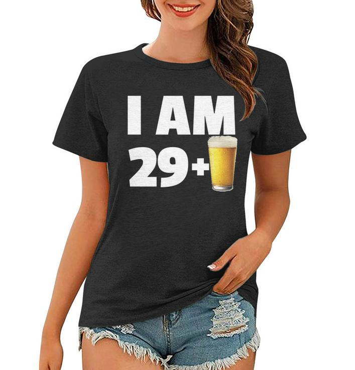 I Am 29 Plus Beer 30Th Birthday Tshirt Women T-shirt