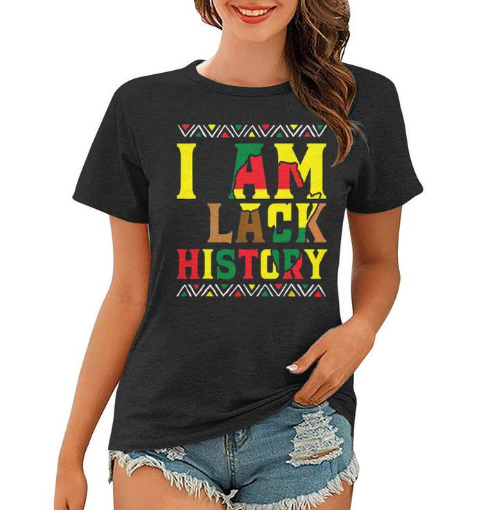 I Am Black History   Black History Month & Pride Women T-shirt
