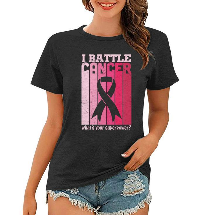 I Battle Cancer Whats Your Supperpower Pink Ribbon Breast Caner Women T-shirt