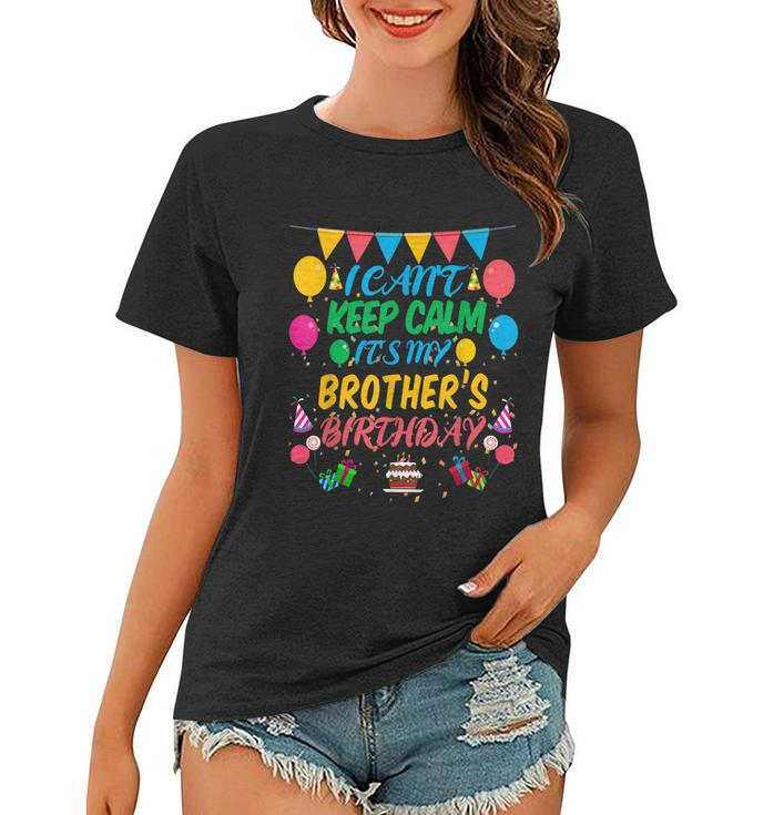 I Cant Keep Calm Its My Brother Birthday Graphic Design Printed Casual Daily Basic Women T-shirt