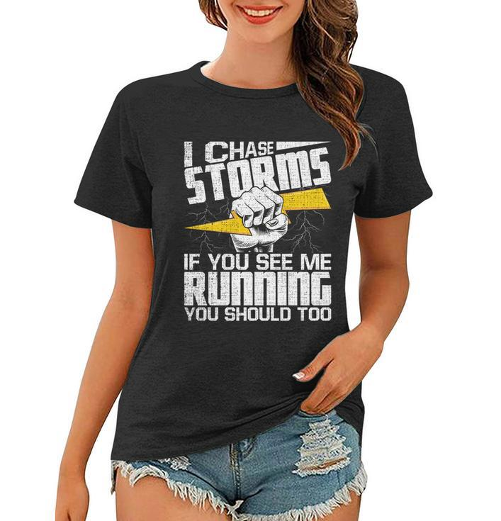 I Chase Storms Cute Gift Tornado Chaser Hurricane Hunter Meteorology Gift Women T-shirt