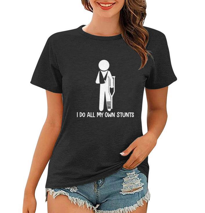 I Do All My Own Stunts Tshirt Women T-shirt