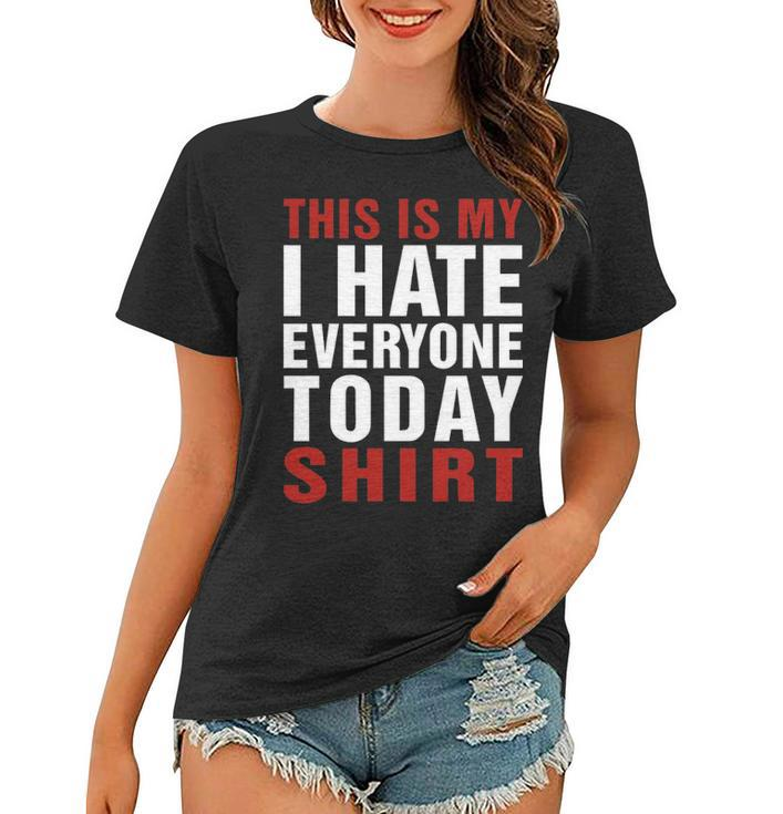 I Hate Everybody Today Shirt V2 Women T-shirt