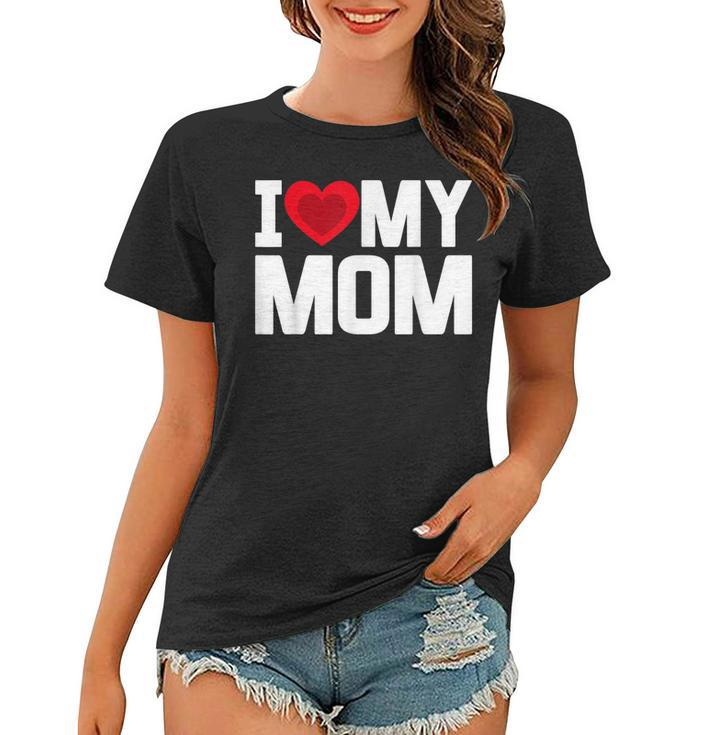 I Heart My Mom Love My Mom Happy Mothers Day Family Outfit  Women T-shirt
