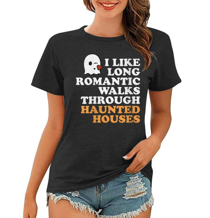 I Like Long Romantic Walks Through Haunted Houses Halloween Women T-shirt