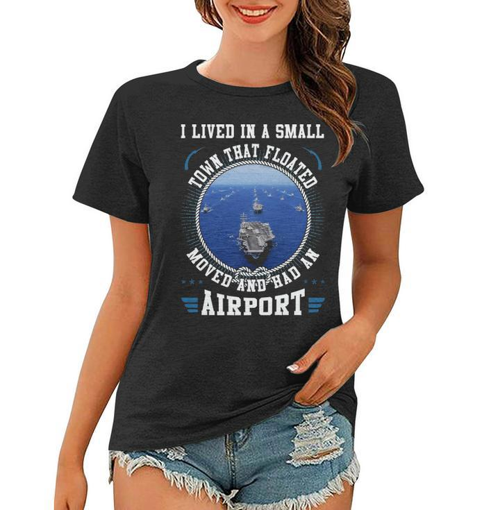 I Lived In A Smaill Town That Floated Moved Women T-shirt