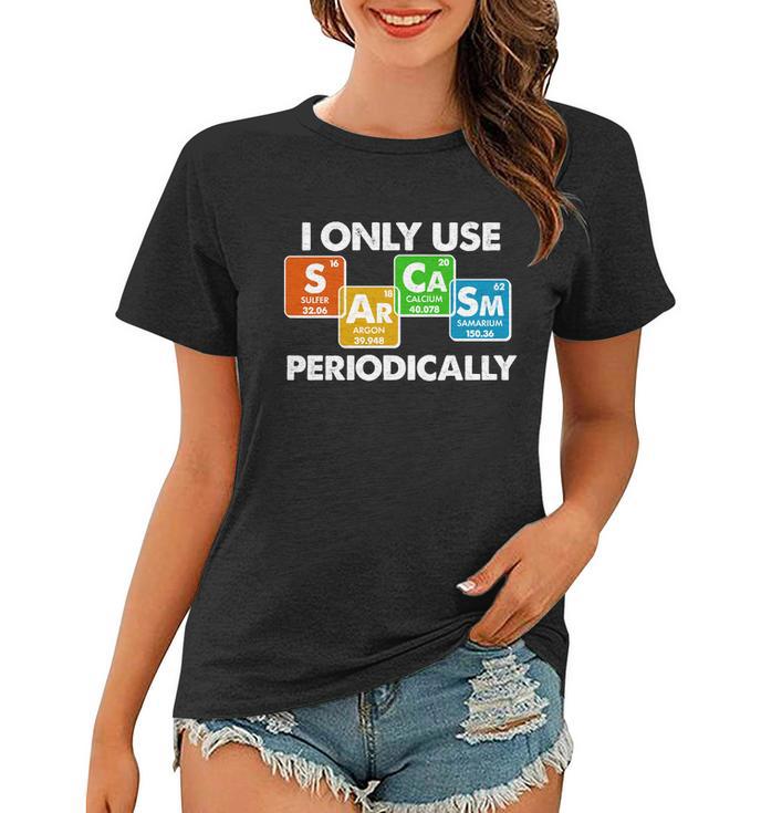 I Only Use Sarcasm Periodically Funny Science Tshirt Women T-shirt