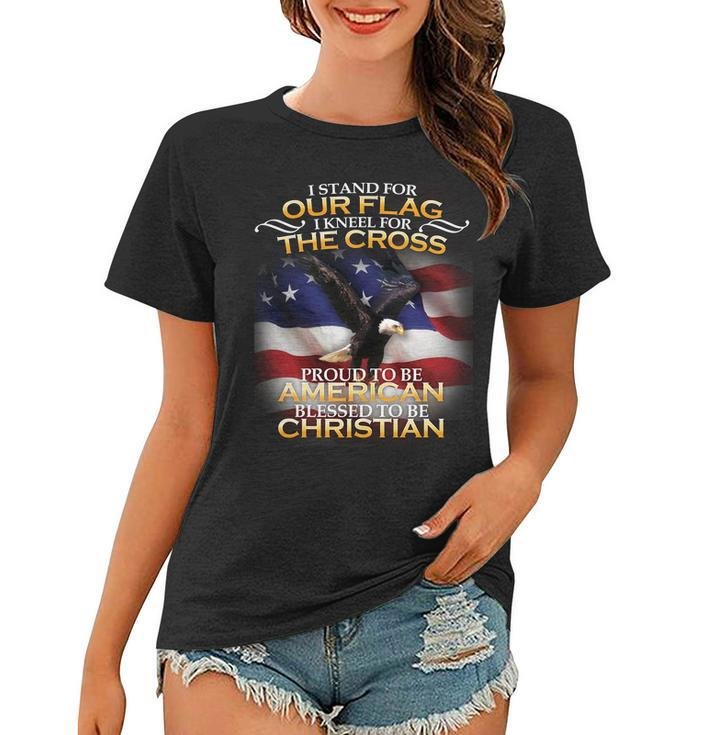 I Stand For Our Flag Kneel For The Cross Proud American Christian Tshirt Women T-shirt